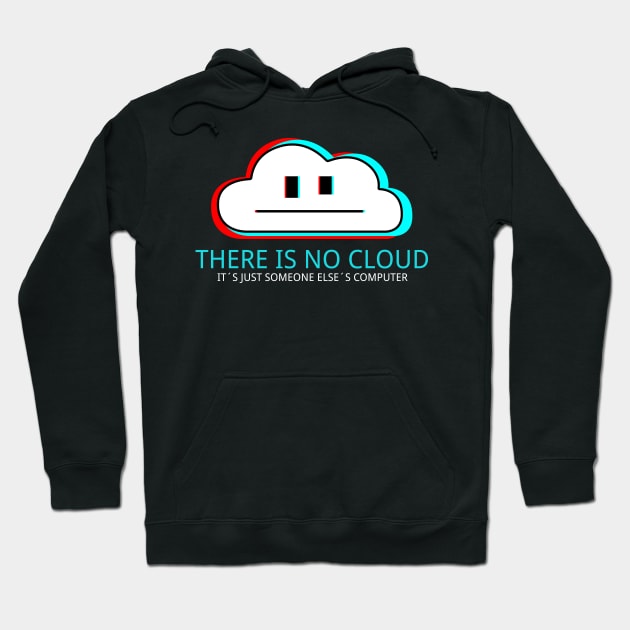 There is no cloud - It's just someone else's computer Hoodie by Quentin1984